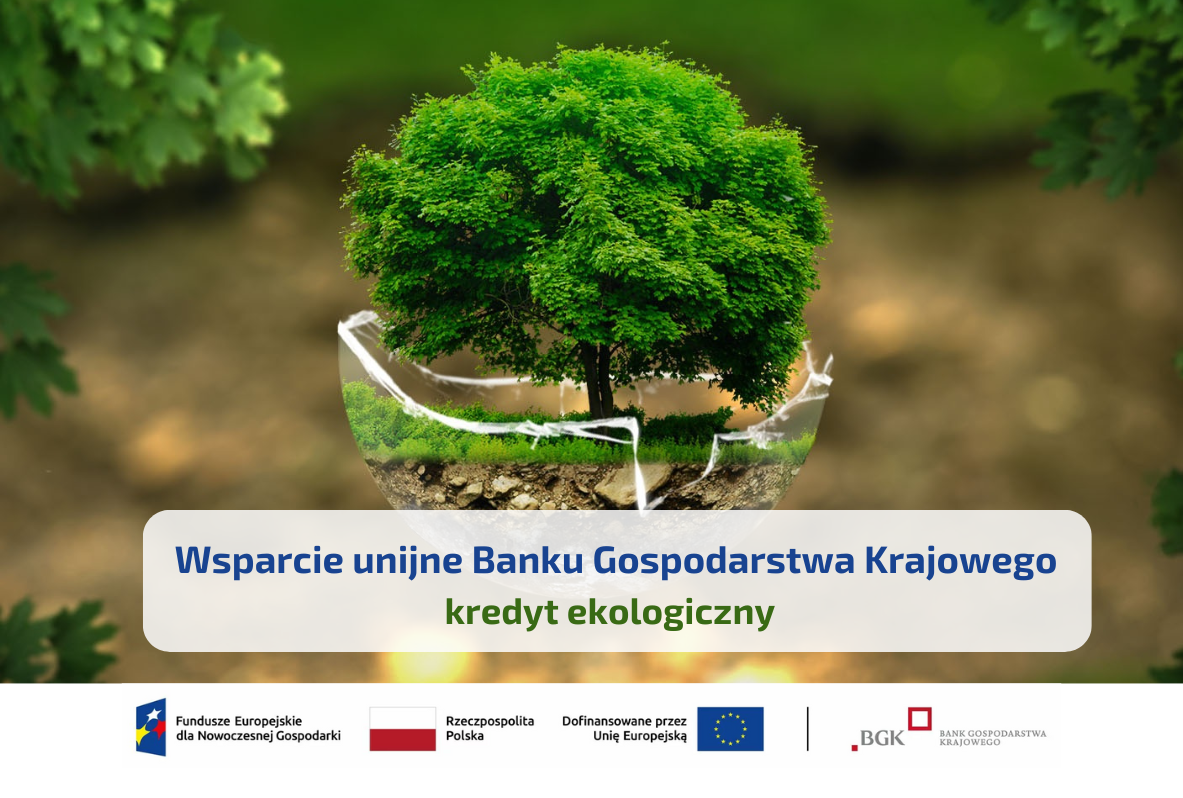 Napis "wsparcie unijne Banku Gospodarstwa Krajowego, kredyt ekologiczny. W tle zielone drzewo.