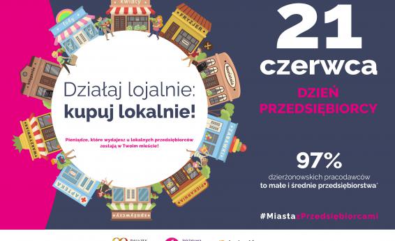 21 czerwca - Dzień Przedsiębiorcy. Działaj Lojalnie - kupuj lokalnie!