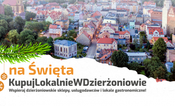 zdjęcie Dzierżoniowa z lotu ptaka. Na dole dwie bombki i napis "na Święta kupuj loklanie w Dzierżoniowie. Wspieraj dzierżoniowskie sklepy, usługodawców i lokale gastronomiczne!"