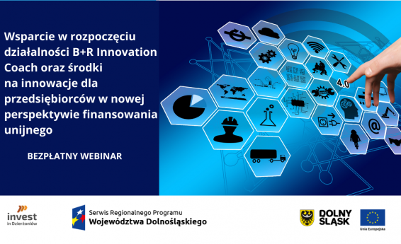 „Wsparcie w rozpoczęciu działalności B+R – Innovation Coach oraz środki na innowacje dla przedsiębiorców w nowej perspektywie finansowania unijnego” - bezpłatny webinar!