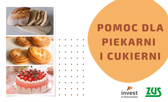 Po prawej stronie napis: pomoc dla piekarni i cukierni. Po lewej zdjęcia chleba, ciastek i torta. Na dole logotypy ZUS i Invest in Dzierżoniów. 