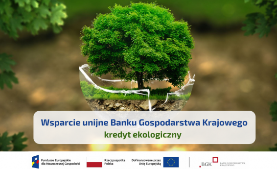 Napis "wsparcie unijne Banku Gospodarstwa Krajowego, kredyt ekologiczny. W tle zielone drzewo.