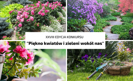 4 zdjęcia z kolorowymi kwiatami w ogrodzie. Na srodku napis XXVIII edycja konkursu "Piękno kwiatów i zieleni wokół nas"