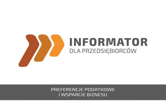 Informator dla przedsiębiorców, preferencje podatkowe i wsparcie biznesu.
