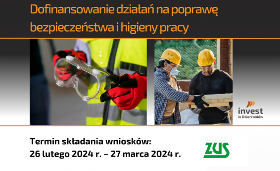 Dofinansowanie działań na poprawę bezpieczeństwa i higieny pracy. Termin składania wniosków o dofinansowanie: 26 lutego 2024 r. – 27 marca 2024 r. W tle 2 osoby w kaskach ochronnych pracują na budowie. Logotypy Zakładu Ubezpieczeń Społecznych oraz Invest in Dzierżoniów.