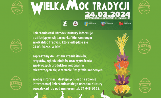 Wielka Moc Tradycji - Jarmark Wielkanocny, Termin 24.03.2024, godz. 10:00 -18:00. Logotypy: Gmina Dzierżoniów, Miasto Dzierżoniów, Powiat Dzierżoniów, Dzierżoniowski Ośrodek Kultury, Biblioteka Publiczna Gminy Dzierżoniów. W tle palma wielkanocna oraz żółte pisanki.