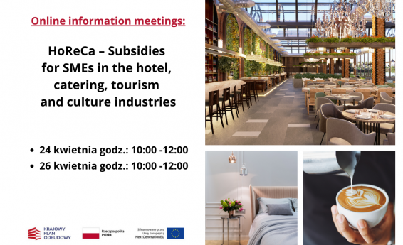 On the left side there is an inscription: online information meeting for HoReCa SMEs in the hotel, catering, tourism and culture industries. Date: April 24 and 26, 10:00 a.m. - 12:00 p.m. Logo: National Reconstruction Plan, Republic of Poland, European Union. On the right side there is a view of the restaurant, hotel and coffee.