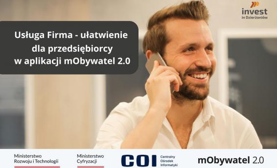Usługa Firma - ułatwienie  dla przedsiębiorcy  w aplikacji mObywatel 2.0. Logotypy: Ministerstwa Rozwoju i Technologii, Ministerstwa i Cyfryzacji, Centralnego Ośrodka Informatyki, mObywatel 2.0, Invest in Dzierżoniów. W tle uśmiechnięty mężczyzna rozmawia przez telefon.
