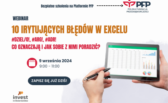 10 irytujących błędów w Excelu - #DZIEL/0!, #ARG!, #ADR! Co oznaczają i jak sobie z nimi poradzić. Termin 9 września 2024 r. , godz. 9:00-11:00. Logotypy Polskiej Fundacji Przedsiębiorczości oraz Invest in Dzierżoniów. W tle grafika dekoracyjna.